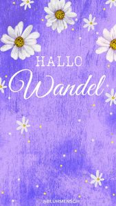 "Hallo Wandel" mit Blühmchen verziert.