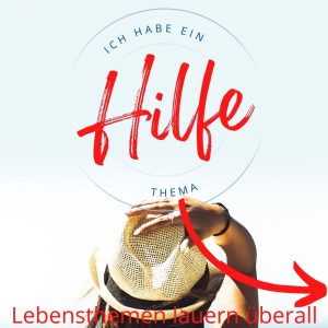 Lebensthemen lauern überall